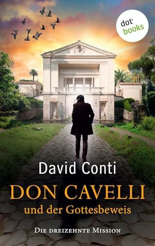 Conti, David Don Cavelli und der Gottesbeweis: Die dreizehnte Mission - Ein actiongeladener Vatikan-Krimi