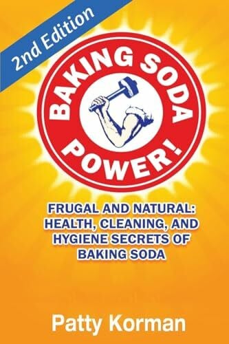Korman, Patty Baking Soda Power! Frugal, Natural, and Health Secrets of Baking Soda (2nd Ed.)
