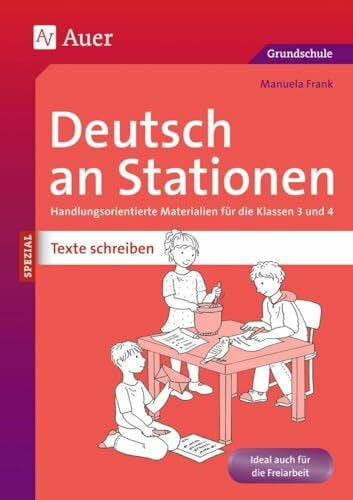 Frank, Manuela Deutsch an Stationen SPEZIAL: Texte schreiben 3/4: Handlungsorientierte Materialien für die Klassen 3 und 4 (Stationentraining Grundschule Deutsch)