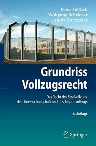 Bartmeier, André Grundriss Vollzugsrecht: Das Recht des Strafvollzugs, der Untersuchungshaft und des Jugendvollzugs (Springer-Lehrbuch)