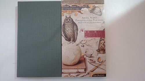 Albus, Anita Paradies und Paradox. Wunderwerke aus fünf Jahrhunderten