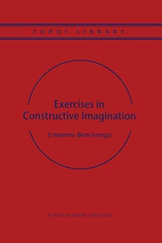 Bencivenga, Ermanno Exercises in Constructive Imagination (Topoi Library, 3, Band 3)