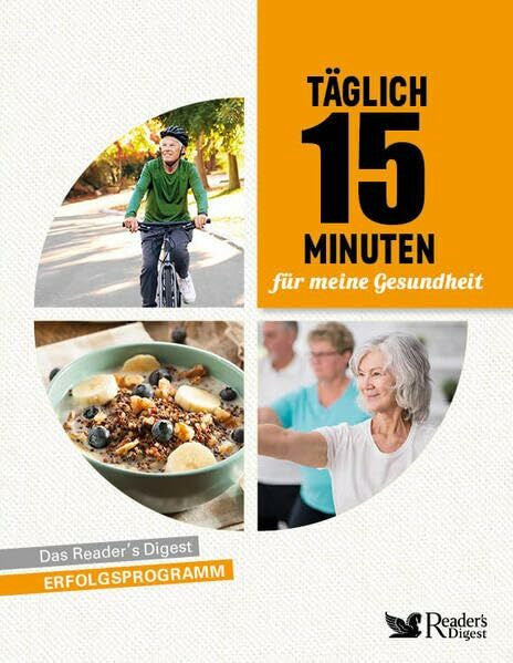 Reader's Digest: Verlag Das Beste GmbH Täglich 15 Minuten für meine Gesundheit: Das Reader's Digest Erfolgsprogramm