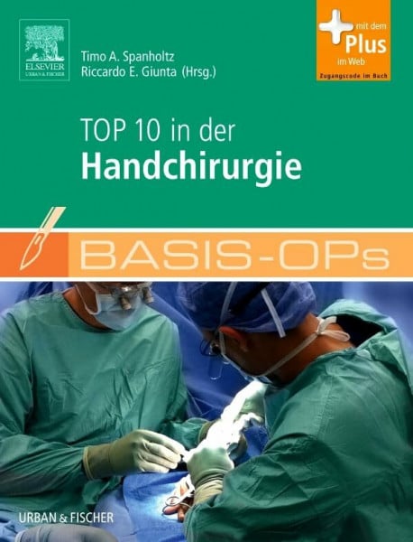 Spanholtz, Timo Basis-OPs â Top 10 in der Handchirurgie: mit Zugang zum Elsevier-Portal