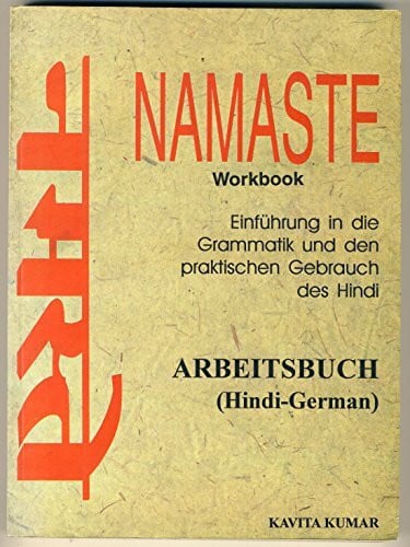 Kavita Kumar Namaste: Einfuhrung in die Grammatik und den praktischen Gebrauch des Hindi Arbeitsbuch (Hindi-German)