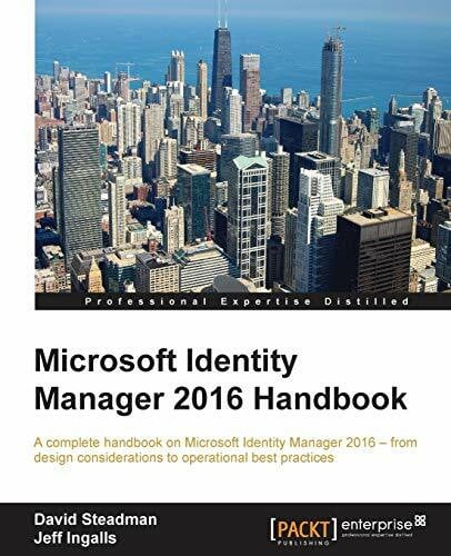 Ingalls, Jeff Microsoft Identity Manager 2016 Handbook (English Edition): A complete handbook on Microsoft Identity Manager 2016 - from design considerations to operational best practices