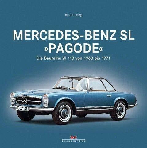 Long, Brian Mercedes-Benz SL 'Pagode': Die Baureihe W 113 von 1963 bis 1971