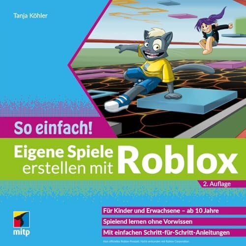 Köhler, Tanja Eigene Spiele erstellen mit Roblox – So einfach!: Für Kinder und Erwachsene ab 10 Jahre (mitp So einfach!)