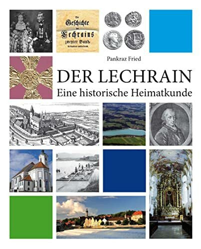 Liebhart, Wilhelm Der Lechrain: Eine historische Heimatkunde
