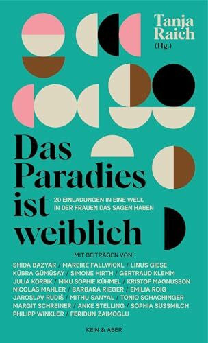Raich, Tanja Das Paradies ist weiblich: 20 Einladungen in eine Welt, in der Frauen das Sagen haben