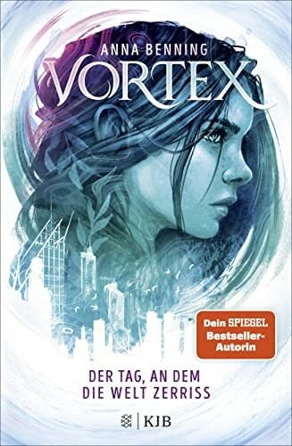 Benning, Anna Vortex â Der Tag, an dem die Welt zerriss: Band 1 | Der packende Auftakt einer Future-Fantasy-Trilogie auf Weltklasseniveau!