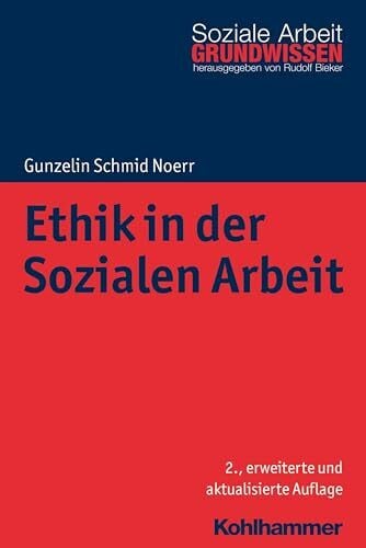Bieker, Rudolf Ethik in der Sozialen Arbeit (Grundwissen Soziale Arbeit, 10, Band 10)