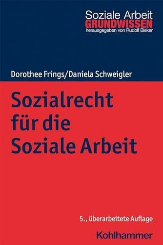 Bieker, Rudolf Sozialrecht für die Soziale Arbeit (Grundwissen Soziale Arbeit, 4, Band 4)