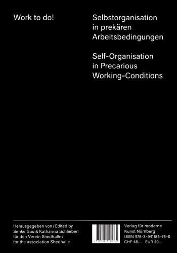 Sønke Gau und Katharina Schlieben, für den Verein Shedhalle Zürich Work to do!: Selbstorganisation in prekären Arbeitsbedingungen