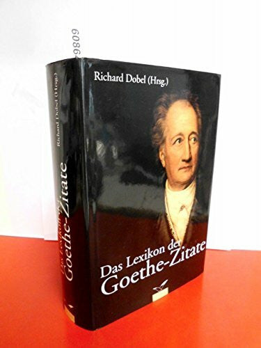 Dobel, Richard Das Lexikon der Goethe-Zitate