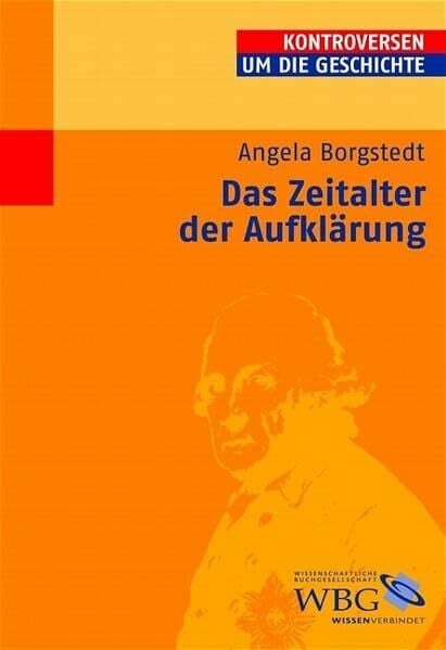 Borgstedt, Angela Das Zeitalter der Aufklärung (Kontroversen um die Geschichte)