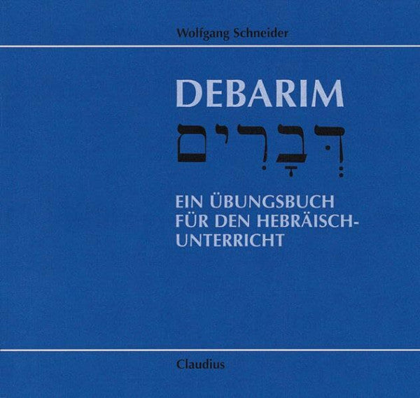 Schneider, Wolfgang Debarim: Ein Übungsbuch für den Hebräischunterricht
