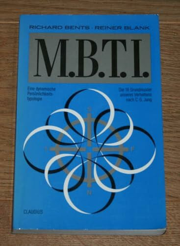 Athmann, Peter J Der M.B.T.I. (MBTI): Die 16 Grundmuster unseres Verhaltens nach C. G. Jung: Die 16 Grundmuster unseres Verhaltens nach C. G. Jung. Eine dynamische Persönlichkeitstypologie