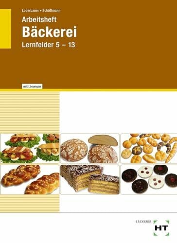 Schöffmann, Tanja Arbeitsheft mit eingetragenen Lösungen Bäckerei: Lernfelder 5-13: 2. und 3. Auflage