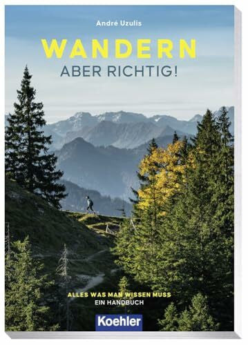 André Uzulis WANDERN – MIT VERGNÜGEN: der umfassende Ratgeber für Einsteiger und Profis: Alles was man wissen muss - Ein Handbuch