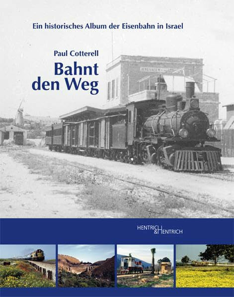 Peters, Jan-Henrik Bahnt den Weg: Ein historisches Album der Eisenbahn in Israel