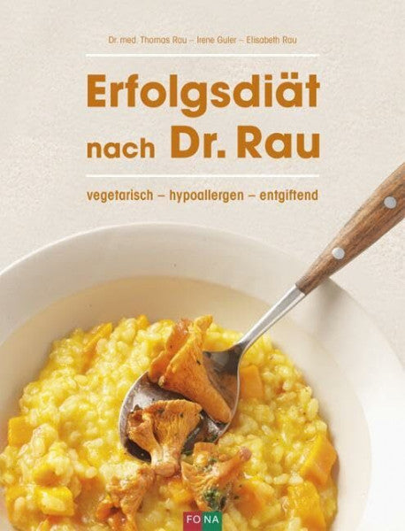 Rau, Elisabeth Erfolgsdiät nach Dr. Rau: vegetarisch - hypoallergen - entgiftend