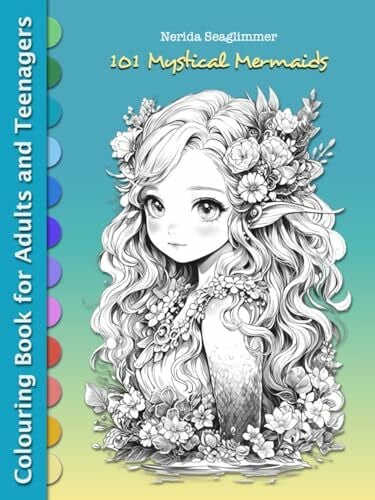 Seaglimmer, Nerida 101 Mystical Mermaids: Colouring Escape for Teens and Adults – Dive into Stress Relief, Mindfulness, and Art Therapy Book