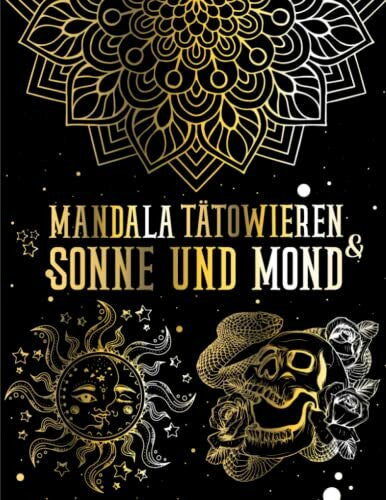 Watirson, Alice 3 in 1 Mandala, Tattoo, Sonne und Mond Malbuch: Schillernde und erstaunliche Illustrationen für Erwachsene, mit mehr als 150 Designs! / 3 verschiedene ... in 1 Buch (Tattoo, Mandala, Sonne und Mond)