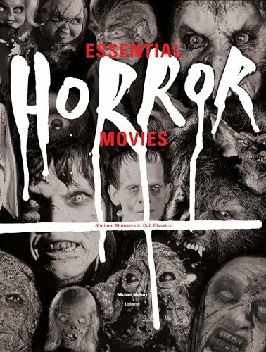 Mallory, Michael Essential Horror Movies: Matinee Monsters to Cult Classics