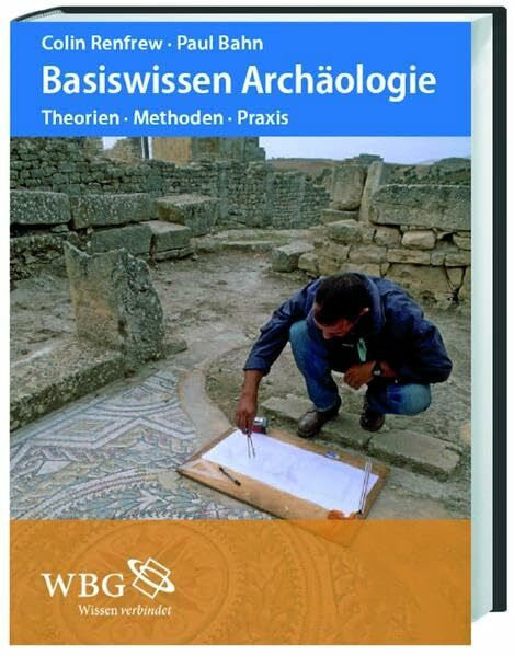 Schareika, Helmut Basiswissen Archäologie: Theorien, Methoden, Praxis