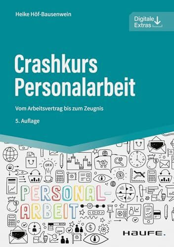 Höf-Bausenwein, Heike Crashkurs Personalarbeit: Vom Arbeitsvertrag bis zum Zeugnis (Haufe Fachbuch)