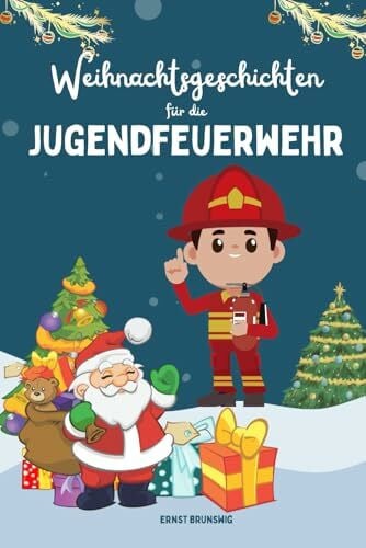 Brunswig, Ernst Weihnachtsgeschichten der Jugendfeuerwehr: Abenteuer, Teamgeist und Weihnachten
