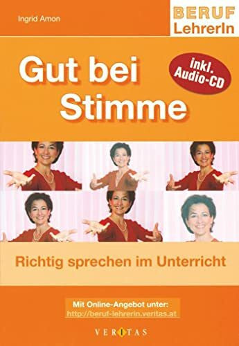 Amon, Ingrid Gut bei Stimme: Richtig sprechen im Unterricht (Beruf: Lehrerin)