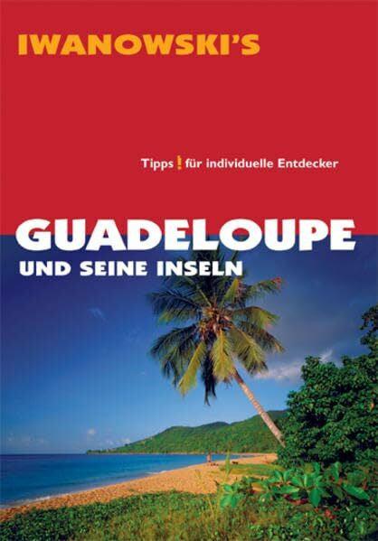 Brockmann, Heidrun Guadeloupe und seine Inseln - Reiseführer von Iwanowski: Tipps für individuelle Entdecker