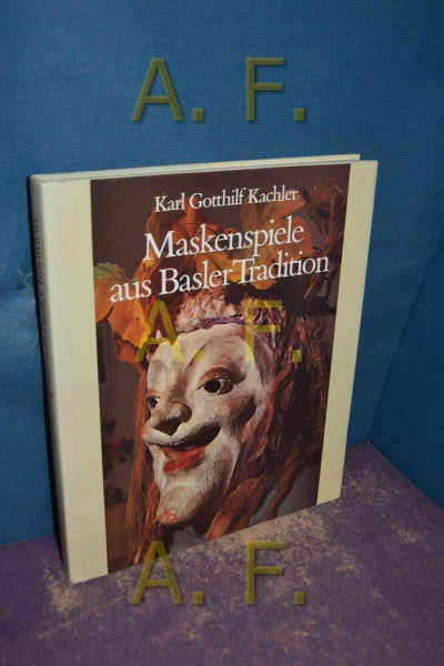 Gotthilf Kachler, Karl Maskenspiele aus Basler Tradition : 1936 - 1974.