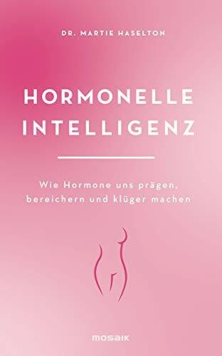 Brodersen, Imke Hormonelle Intelligenz: Wie Hormone uns prägen, bereichern und klüger machen