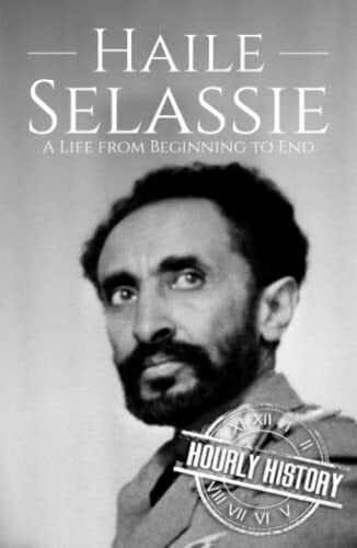 History, Hourly Haile Selassie: A Life from Beginning to End