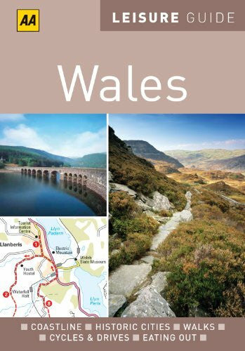 Gillham, John AA Leisure Guide Wales: Coastline, historic cities, walks, cycle rides, drives, eating out (AA Leisure Guides)