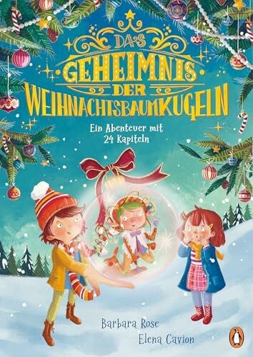 Cavion, Elena Das Geheimnis der Weihnachtsbaumkugeln - Ein Abenteuer mit 24 Kapiteln: Ein Kinderbuch zum Vor- und Selberlesen ab 5 Jahren