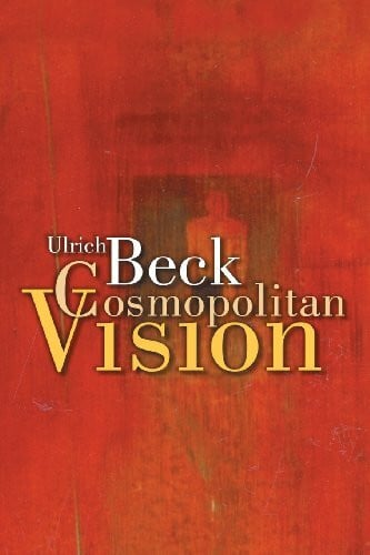 Beck, Ulrich Cosmopolitan Vision