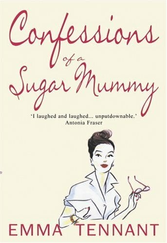 Tennant, Emma Confessions of a Sugar Mummy