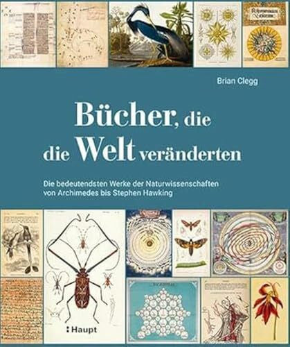 Brian Clegg Bücher, die die Welt veränderten: Die bedeutendsten Werke der Naturwissenschaften von Archimedes bis Stephen Hawking