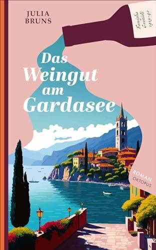 Bruns, Julia Das Weingut am Gardasee: Eine Familiensaga (Die Weinfamilie Saottini)