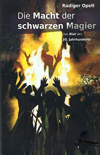 Opelt, Rüdiger Die Macht der schwarzen Magier: Der Deep State manipuliert uns alle!