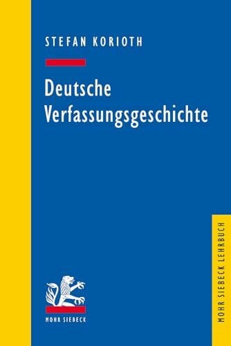 Korioth, Stefan Deutsche Verfassungsgeschichte (Mohr Siebeck Lehrbuch)