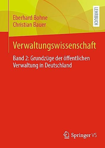 Bauer, Christian Verwaltungswissenschaft: Band 2: Grundzüge der öffentlichen Verwaltung in Deutschland (Verwaltungswissenschaft, 2)