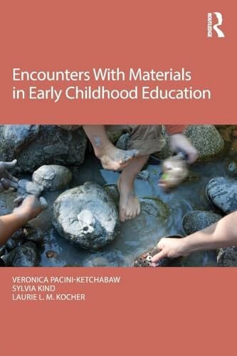 Kocher, Laurie L. M. Encounters With Materials in Early Childhood Education (Changing Images of Early Childhood)