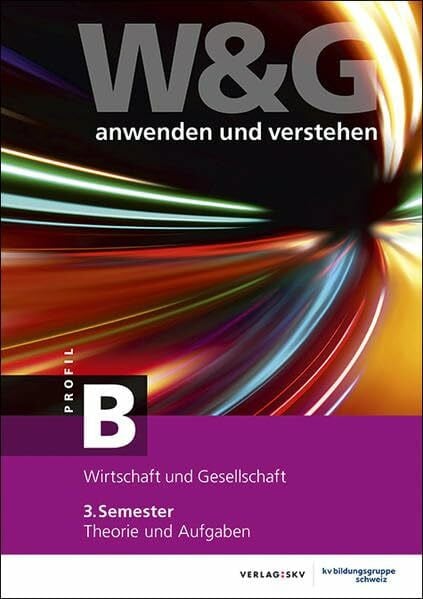KV Bildungsgruppe Schweiz W&G anwenden und verstehen, B-Profil, 3. Semester, Bundle ohne Lösungen: Bundle: Theorie und Aufgaben inkl. Enhanced Book und Wissens-Check