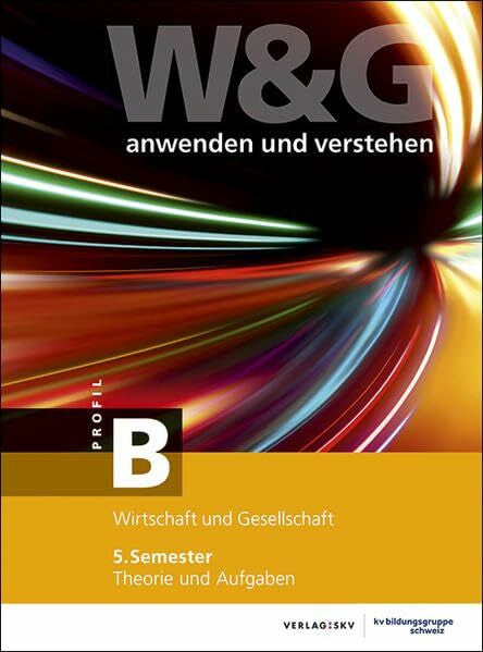 KV Bildungsgruppe Schweiz W&G anwenden und verstehen, B-Profil, 5. Semester, Bundle ohne Lösungen: Bundle: Theorie und Aufgaben inkl. Enhanced Book und Wissens-Check