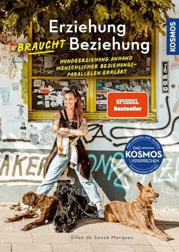 de Sousa Marques, Ellen Erziehung braucht Beziehung: Hundeerziehung anhand menschlicher Beziehungs-Parallelen erklärt